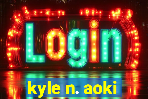 kyle n. aoki